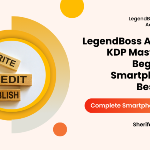 LegendBoss Amazon KDP Mastery for Beginners: Smartphone to Bestseller